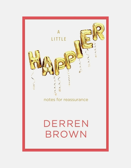 A Little Happier - Derren Brown - Editie Semnata (Limba Engleza)